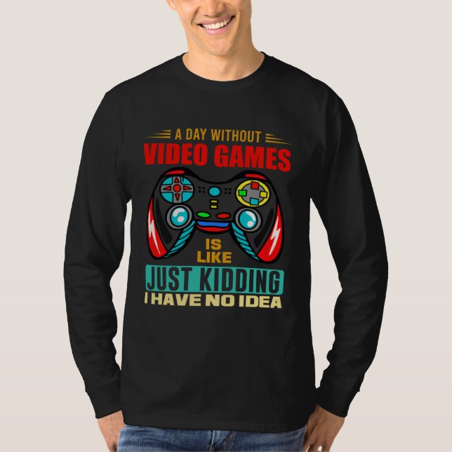 A Day Without Video Games  Video Gamer  13 T Shirt (Framsida)