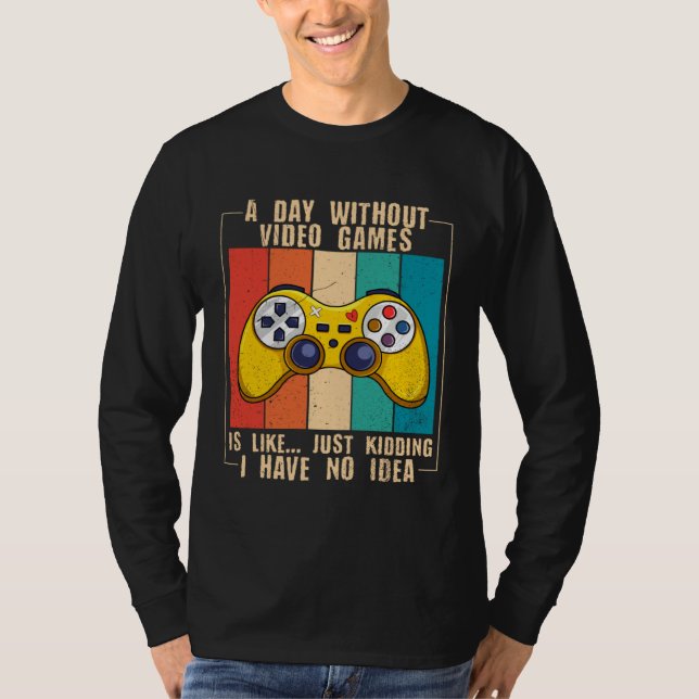 A Day Without Video Games  Video Gamer  13 T Shirt (Framsida)