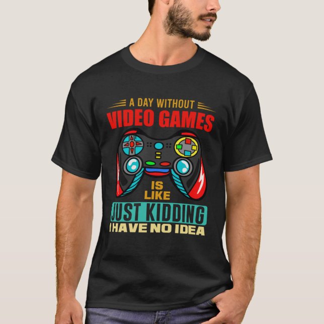 A Day Without Video Games  Video Gamer  13 T Shirt (Framsida)