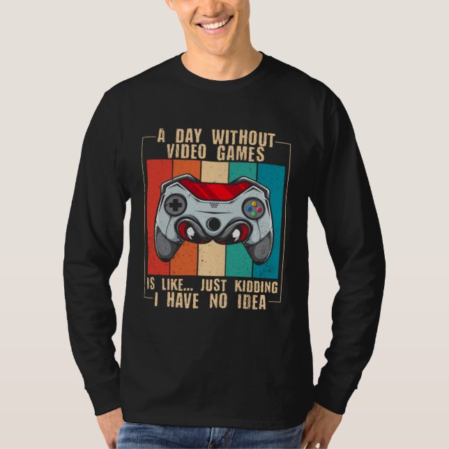 A Day Without Video Games  Video Gamer  22 T Shirt (Framsida)