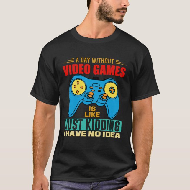 A Day Without Video Games  Video Gamer  7 T Shirt (Framsida)