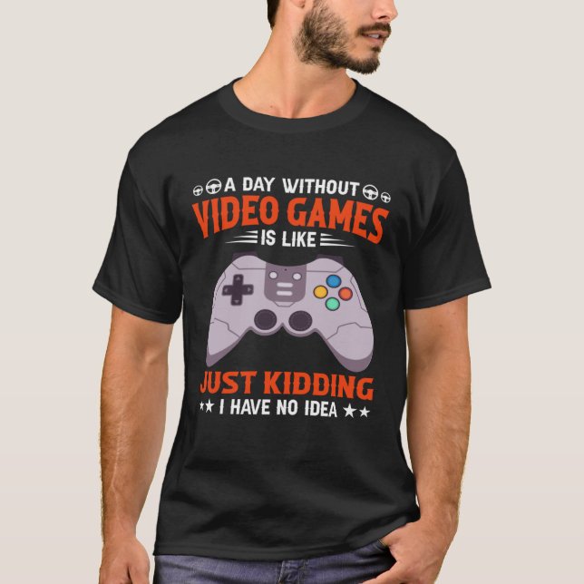 A Day Without Video Games  Video Gamer  7 T Shirt (Framsida)