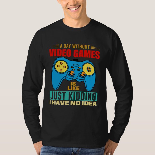 A Day Without Video Games  Video Gamer  7 T Shirt (Framsida)