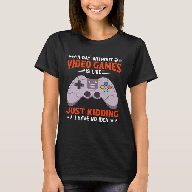 A Day Without Video Games  Video Gamer  7 T Shirt (Framsida)