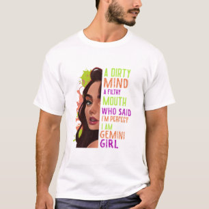 A Dirty Mind A Filthy Mouth Gemini Girl T- T Shirt