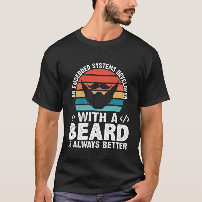 A Embedded Systems Developer With A Beard Is Alway T Shirt (Framsida)