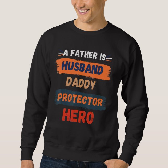 A Father is Husband Daddy Protector Hero Father's  Lång Ärmad Tröja (Framsida)