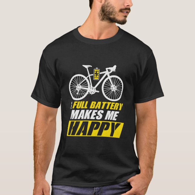 A Full Battery Makes Me Happy E-Bike Electric T Shirt (Framsida)