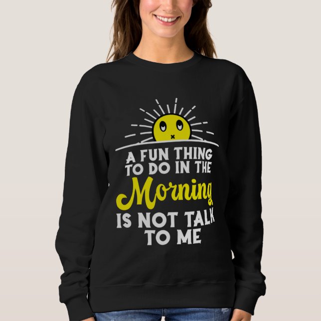 A Fun Thing To Do In The Morning Sarcastic Is Not  T Shirt (Framsida)