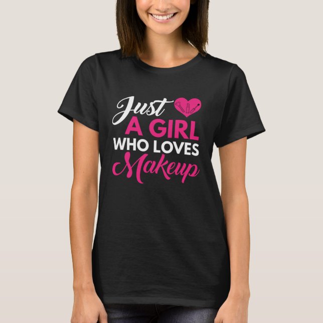 A girl who loves make up  make up artist JT T Shirt (Framsida)