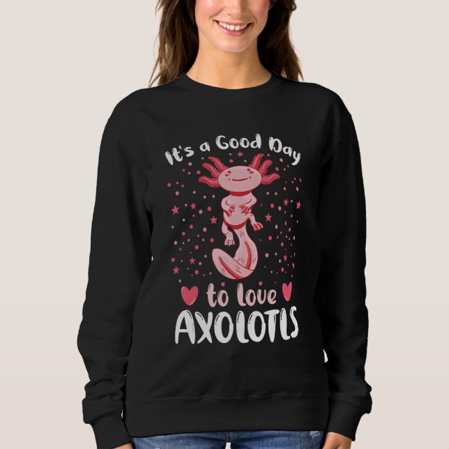 A Good Day To Love Axolotls  Axolotl Pet Owner Quo T Shirt (Framsida)