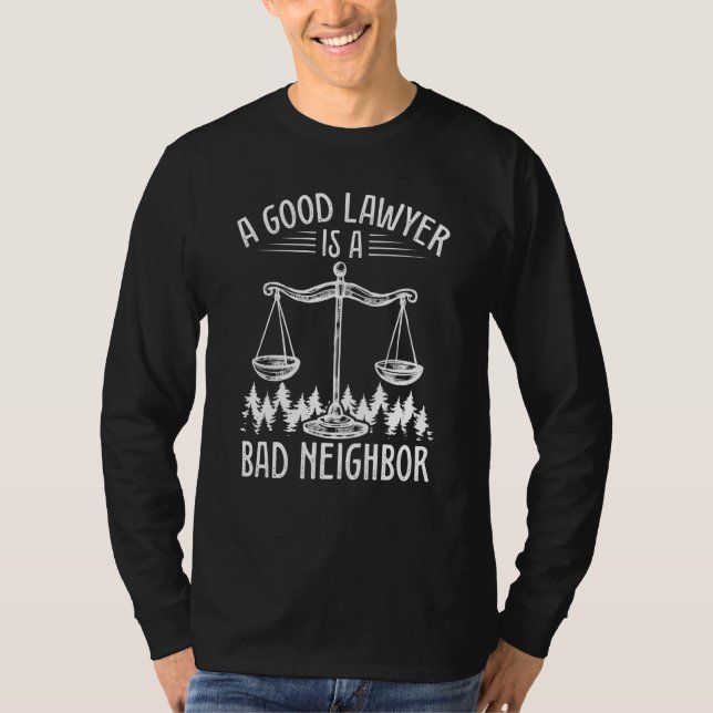 A Good Lawyer Is A Bad Neighbor Lawyer T Shirt (Framsida)