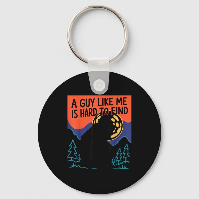 A Guy Like Me Is Hard To Find Bigfoot Sasquatch Fu Nyckelring (Framsida)