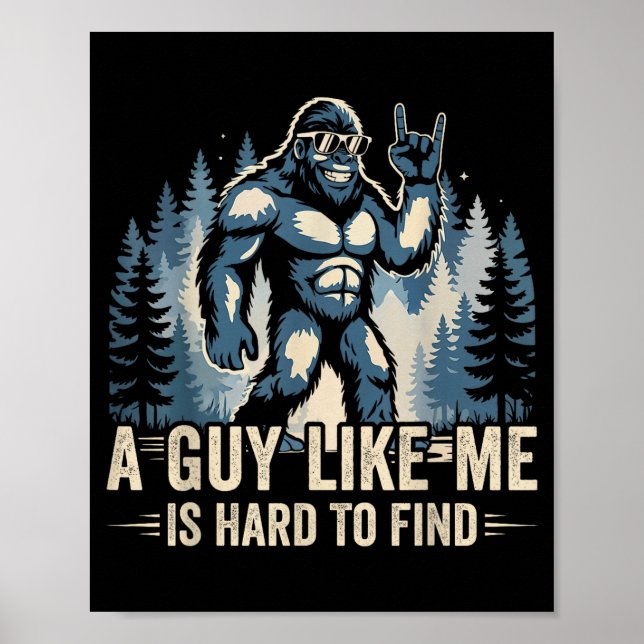 A Guy Like Me Is Hard To Find Funny Big Foot Sasqu Poster (Framsidan)