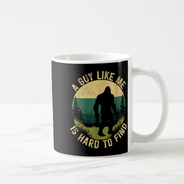 A Guy Like Me Is Hard To Find, Funny Bigfoot  Kaffemugg (Höger)