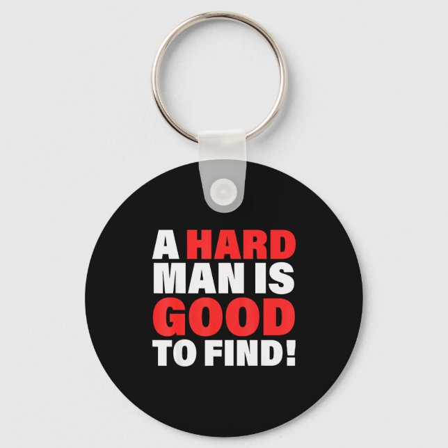 A Hard Man Is Good To Find Design  Nyckelring (Framsida)