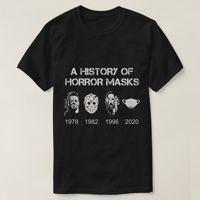 A History of Horror Masks  Halloween  Movie Gift P T Shirt (Design framsida)