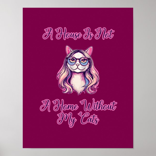 A House Is Not A Home Without My Cats Poster (Framsidan)