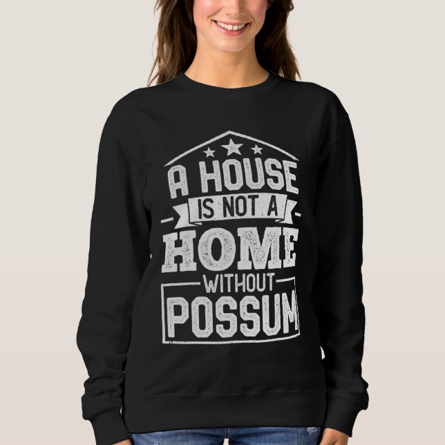 A House Is Not a Home Without Possum   Opossum T Shirt (Framsida)