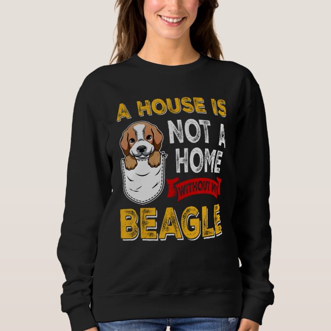 A House is Not Home WIthout My Beagle Dog  Puppy T Shirt (Framsida)