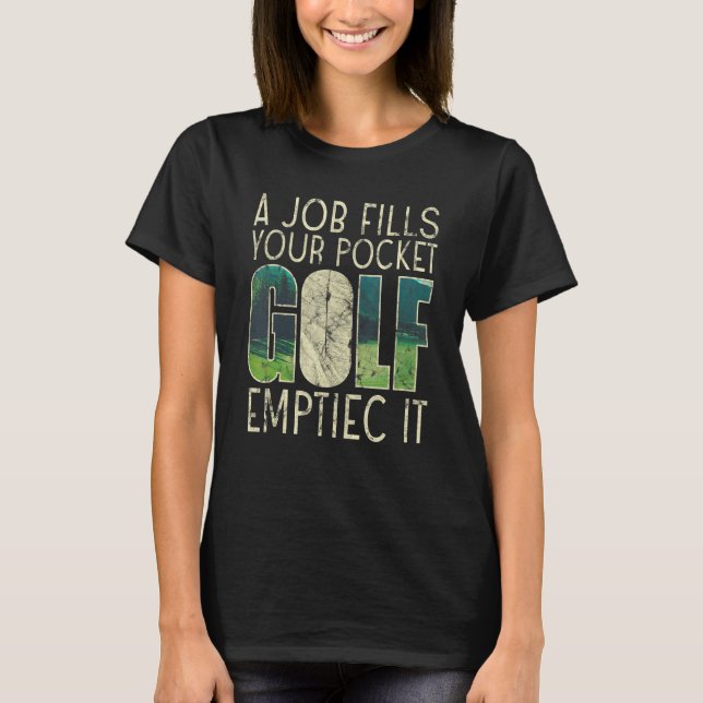 A Job Fills Your Pocket Golf Emptiec It Sports T Shirt (Framsida)