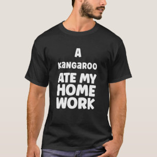 A Kangaroo Ate Min hemläxa Humor Sarcasm Pupil Sch T Shirt