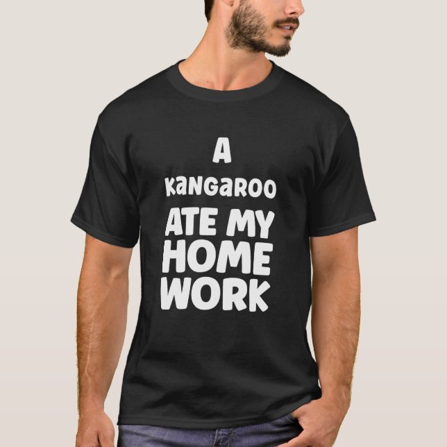 A Kangaroo Ate Min hemläxa Humor Sarcasm Pupil Sch T Shirt (Framsida)
