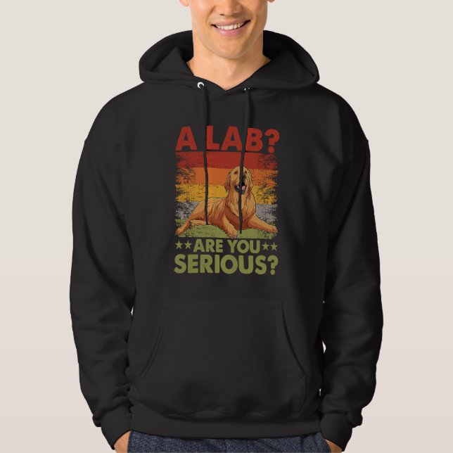 A Lab Are you serious Golden Retriever Dog  Saying Hoodie (Framsida)