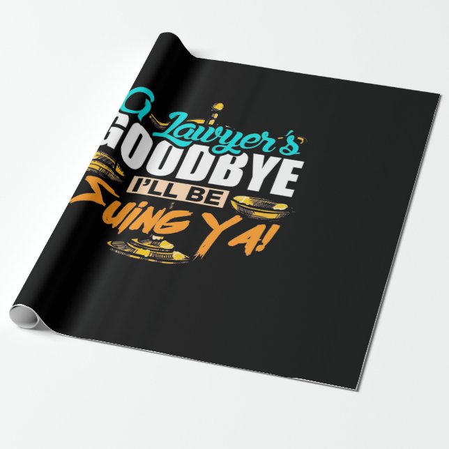 A Lawyer's Goodbye I Will Be Suing Ya Presentpapper (Utrullad)