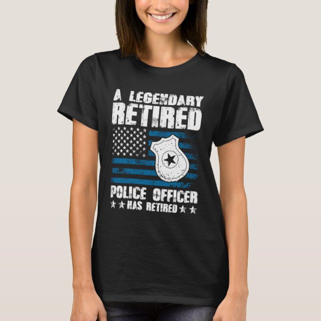 A Legendary Retired Police Officer Has Retired T Shirt (Framsida)