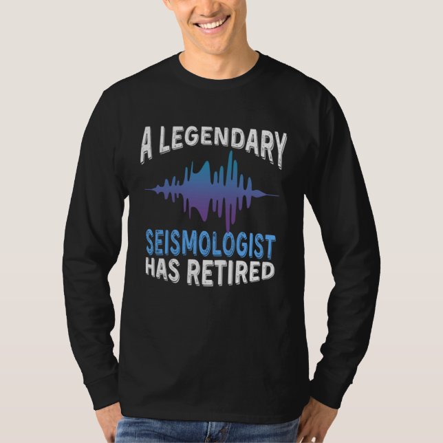 A Legendary Seismologist Has Retired  Retirement P T Shirt (Framsida)