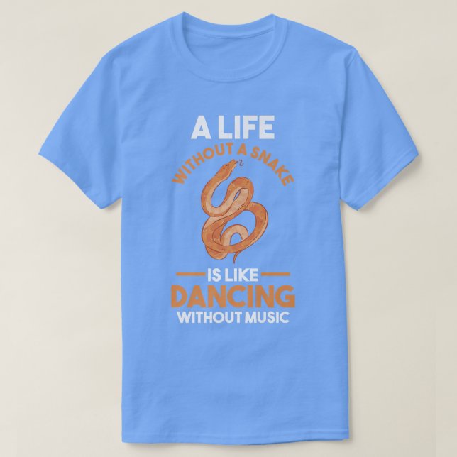 A Life without a Snake is like dancing without mus T Shirt (Design framsida)