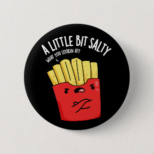 A Lil Bit Salty Funny Fries Pun Mörk BG Knapp