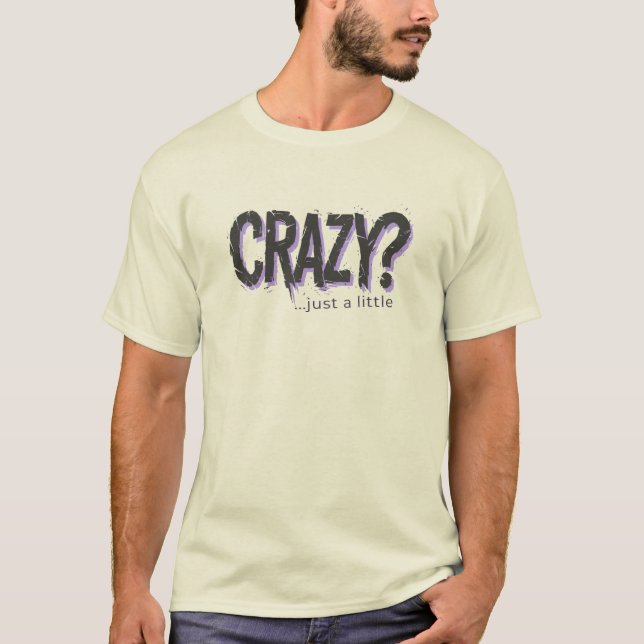 A Little Bit Crazy, Distorted Typography Statement T Shirt (Framsida)
