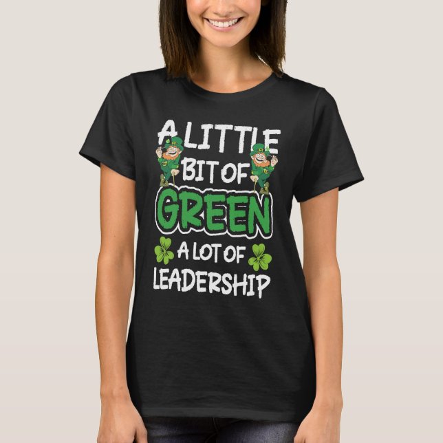 A Little Bit Of Green A Lot Of Leadership T Shirt (Framsida)