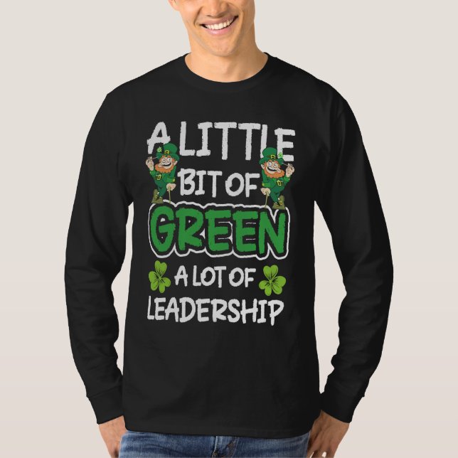 A Little Bit Of Green A Lot Of Leadership T Shirt (Framsida)