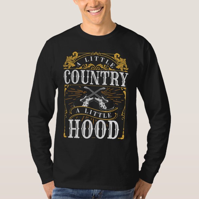A Little Country A Little Hood Country Rap Hip Hop T Shirt (Framsida)