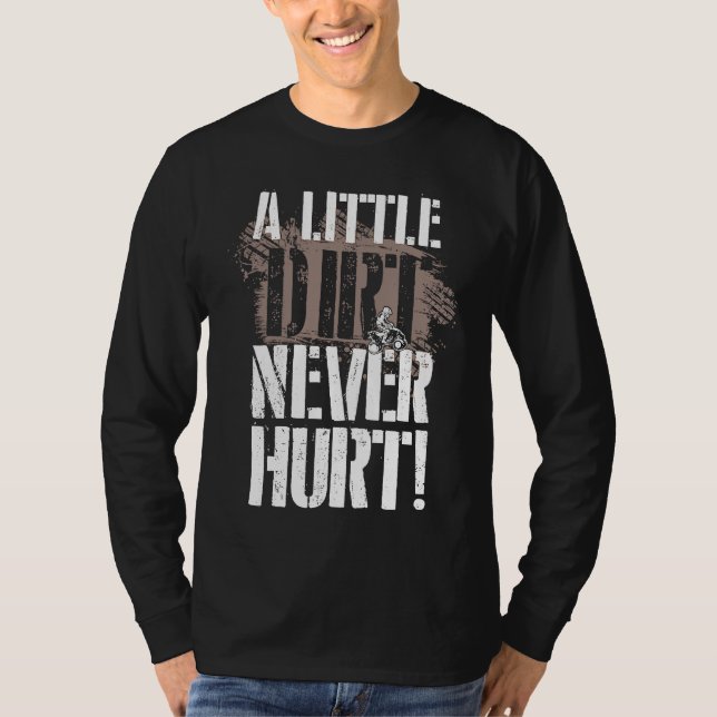 A Little Dirt Never Hurt ATV Quad Four Wheeler T Shirt (Framsida)