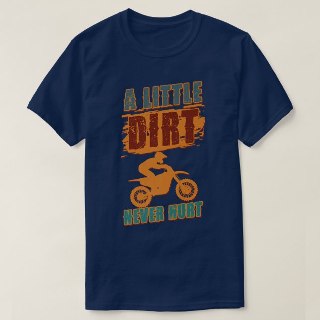 A Little Dirt Never Hurt Motocross Biker Motorcycl T Shirt (Design framsida)
