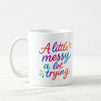 A little messy, a lot trying - Mug Kaffemugg