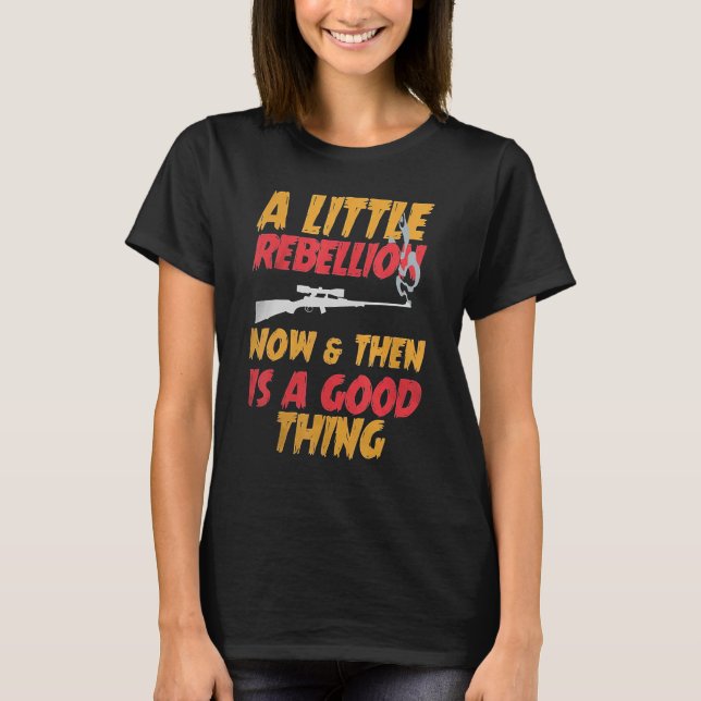 A Little Rebellion Now & Then is a Good Thing T Shirt (Framsida)
