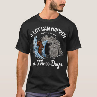 A Lot Can Happen In 3 Days Easter Religious Women T Shirt