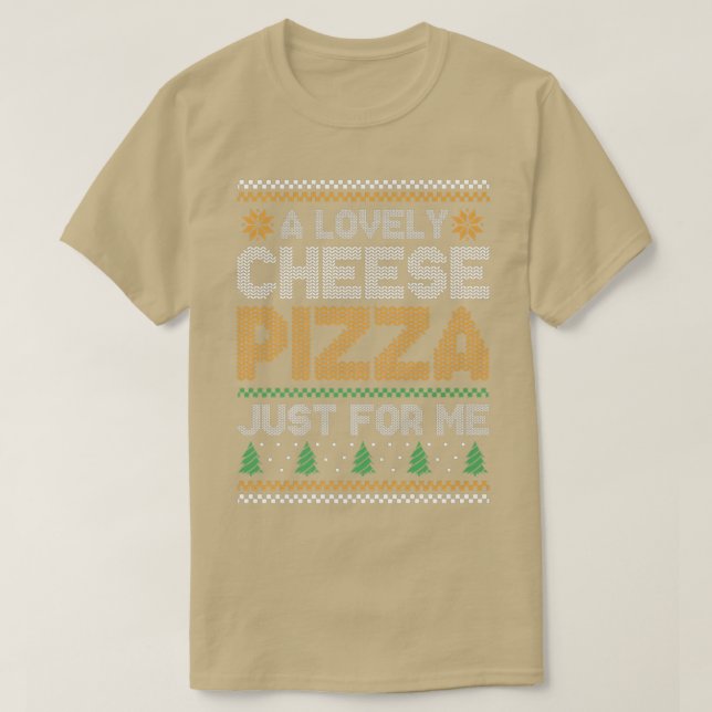 A Lovely Cheese Pizza Just For Me  T Shirt (Design framsida)