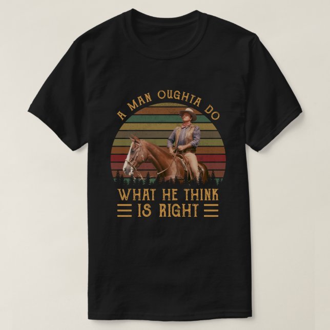 A Man Oughta Do What He Think Is Right T Shirt (Design framsida)