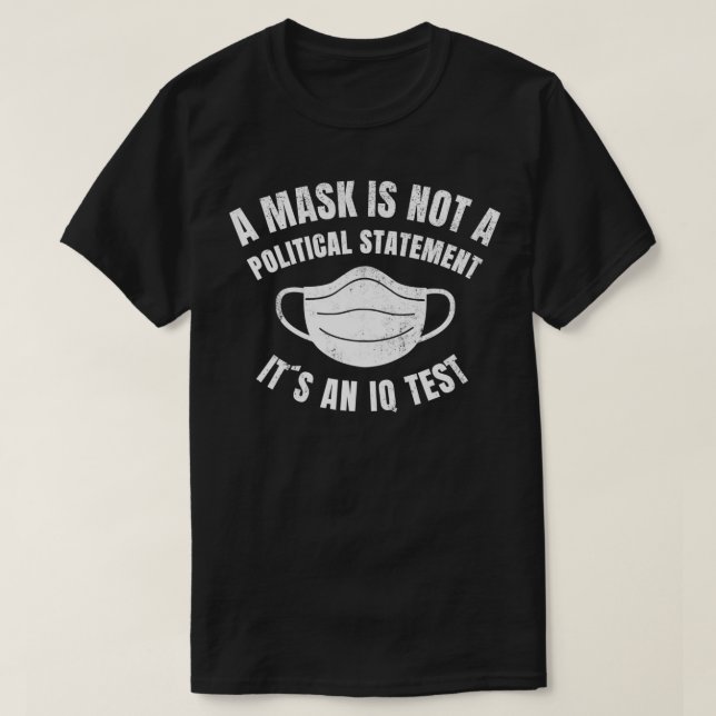A Mask is not a political Statement Its an IQ Test T Shirt (Design framsida)