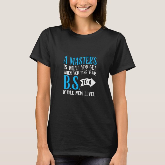 A Masters Is What You Get Student Graduation Colle T Shirt (Framsida)