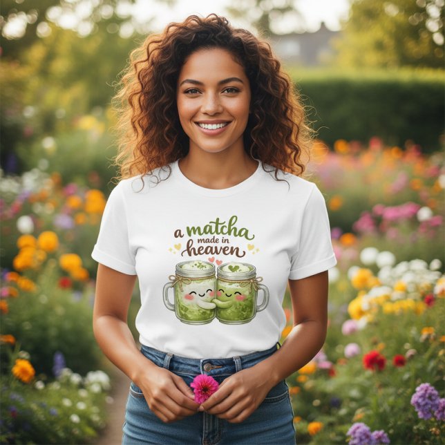A Matcha Made in Heaven Cute Funny Pun T Shirt (A Matcha Made in Heaven Cute Funny Pun T-Shirt by Ricaso. Couple themed design, green tea fans)