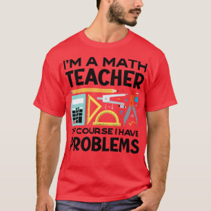 A Math Teacher Funny Pun (2) T Shirt