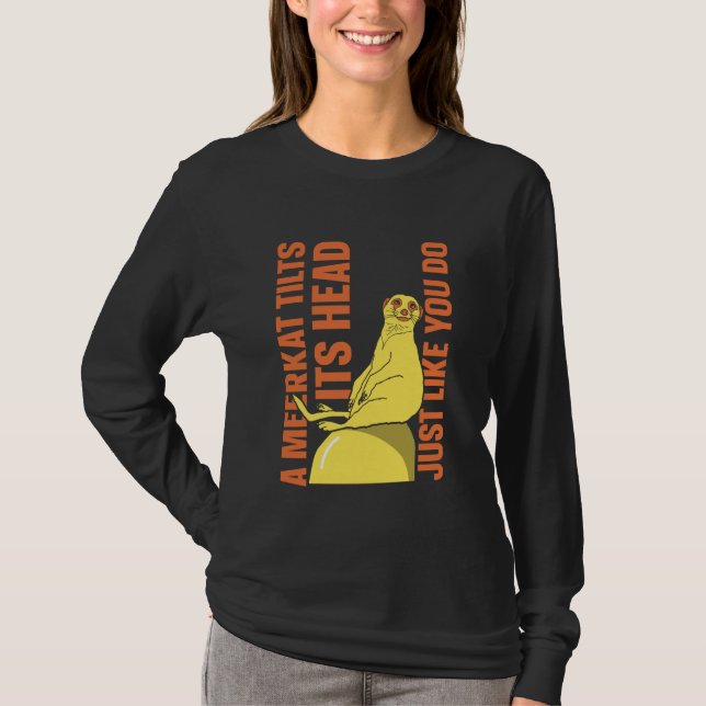 A Meerkat tilts its Head just Like You do - Meerka T Shirt (Framsida)