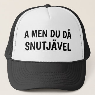 A MEN DU DÅ SNUTJÄVEL TRUCKERKEPS